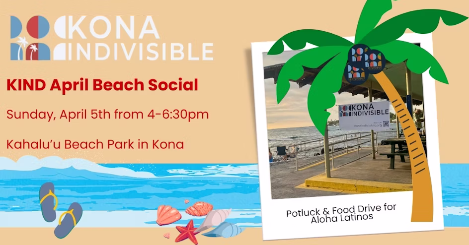 Kona Indivisible - KIND monthly beach social in Kahalu’u Beach Park, Kona. Image shows a drawing of a beach with water, palm tree, slippers, and seashells.