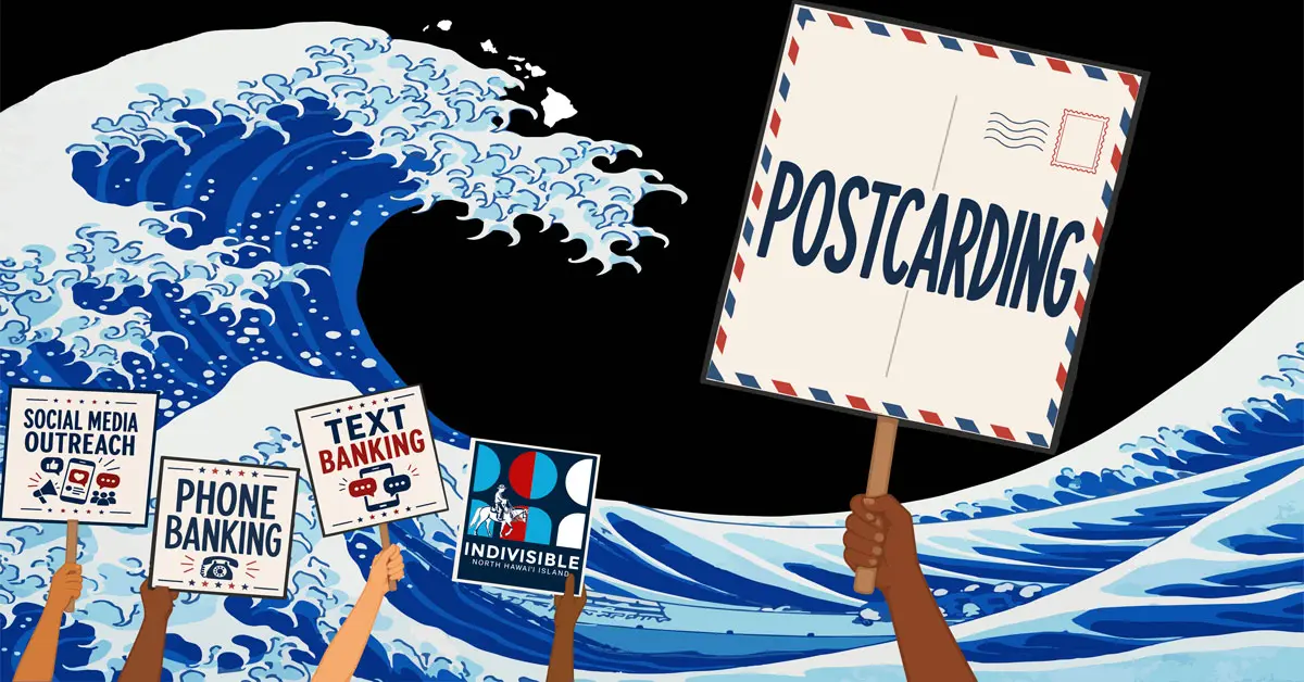 Image of a Blue Wave and activities of phone banking, text banking, postcarding, and social media outreach, plus the logo of Indivisible North Hawaii, to illustrate campaign events.