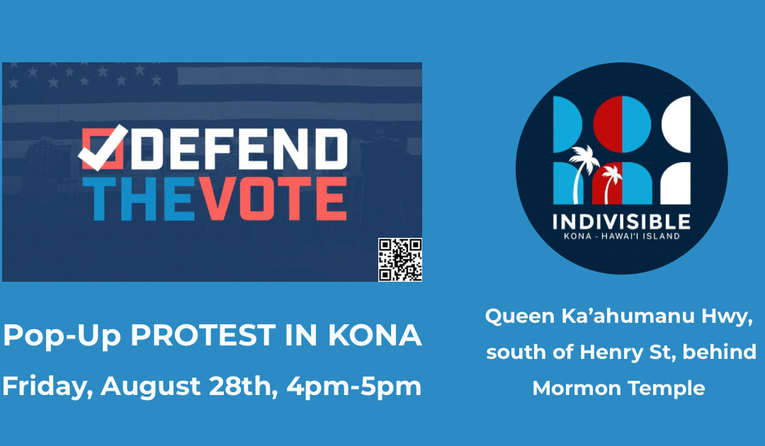 Defend the Vote, Pop-Up Protest – In KONA